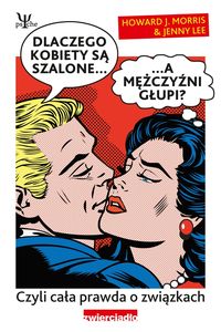 Dlaczego kobiety są szalone...a mężczyźni głupi?