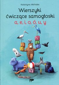 Wierszyki ćwiczące samogłoski "a", "e", "i", "o", "ó", "u", "y"