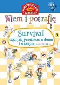 Wiem i potrafię - Survival, czyli jak przetrwać w domu i w szkole