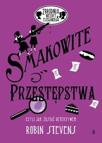 Smakowite przestępstwa czyli jak zostać detektywem. Zbrodnia niezbyt elegancka