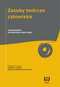 Zasoby twórcze człowieka. Wprowadzenie do pedagogiki pozytywnej