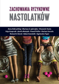 Zachowania ryzykowne nastolatków. Nowa jakość ryzyka - Ryzyka wielowymiarowe. Ujęcie socjopedagogiczne
