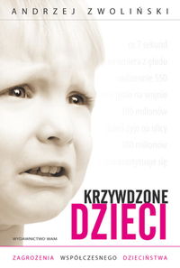 Krzywdzone dzieci. Zagrożenia współczesnego dzieciństwa