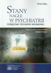 Stany nagłe w psychiatrii. Podręcznik psychiatrii ratunkowej