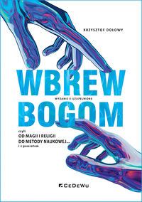Wbrew Bogom, czyli od magii i religii do metody naukowej... i z powrotem