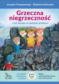 Grzeczna niegrzeczność czyli sposób na nadymki-drażliwce. Bajka psychoedukacyjna oraz ćwiczenia