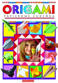 Origami. Papierowe cudeńka
