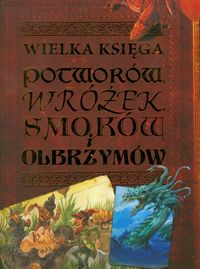Wielka księga potworów, wróżek. smoków i olbrzymów