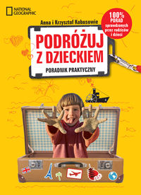 Podróżuj z dzieckiem. Poradnik praktyczny