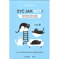 Żyć jak kot! Sezon 2 czyli Strajbez, Ninio, Kojani i 12 innych kocich sekretów