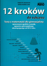 12 kroków do sukcesu. Testy z matematyki dla gimnazjalisty