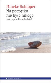 Na początku nie było nikogo. Jak pojawili się ludzie?