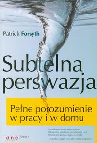 Subtelna perswazja. Pełne porozumienie w pracy i w domu