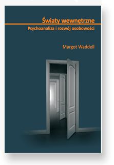 Światy wewnętrzne. Psychoanaliza i rozwój osobowości