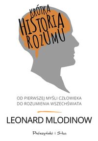 Krótka historia rozumu. Od pierwszej myśli człowieka do rozumienia wszechświata