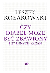 Czy diabeł może być zbawiony i 27 innych kazań. Pierwsze wydanie krajowe.