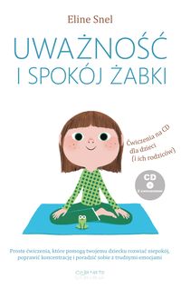 Uważność i spokój żabki. Ćwiczenia uważności dla dzieci... i ich rodziców + mp3