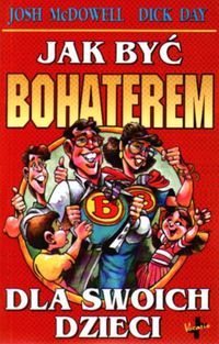 Jak być bohaterem dla swoich dzieci