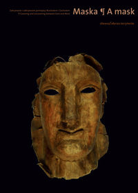Maska. Zakrywanie i odkrywanie pomiędzy Wschodem i Zachodem/ Mask. Covering and Uncovering between East and West