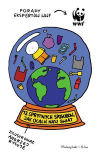 12 sprytnych sposobów jak ocalić nasz świat. Porady ekspertów WWF