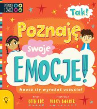 Tak! Poznaję swoje emocje! Naucz się wyrażać uczucia!