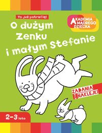 Akademia mądrego dziecka. O dużym Zenku i małym Stefanie