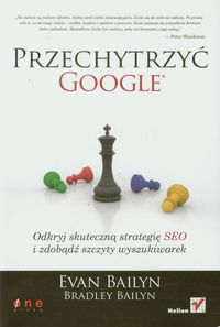 Przechytrzyć Google. Odkryj skuteczna Strategię SEO i zdobądź szczyty wyszukiwarek