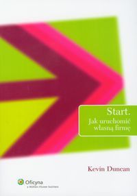 Start. Jak uruchomić własną firmę