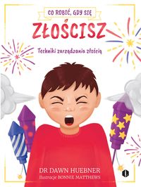 Co robić, gdy się złościsz. Techniki zarządzania złością (6-12 lat)