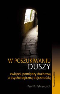 W poszukiwaniu duszy. Związek pomiędzy duchową a psychologiczną dojrzałością