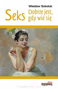 Seks. Dobrze jest, gdy się wie