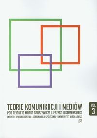 Teorie komunikacji i mediów. Vol.3