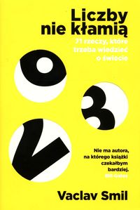 Liczby nie kłamią. 71 rzeczy które trzeba wiedzieć o świecie