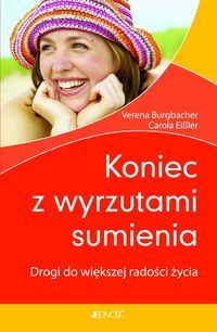 Koniec z wyrzutami sumienia. Drogi do większej radości życia