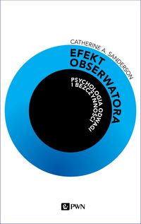 Efekt obserwatora. Psychologia odwagi i bezczynności