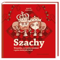 Szachy. Wszystko co trzeba wiedzieć o grze starej jak świat