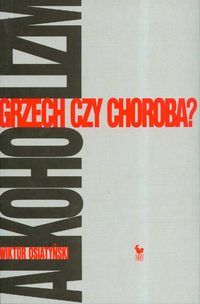 Alkoholizm. Grzech czy choroba?