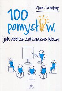 100 pomysłów, jak dobrze zarządzać klasą