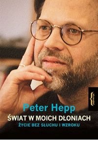 Świat w moich dłoniach. Życie bez słuchu i bez wzroku