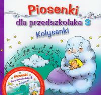 Piosenki dla przedszkolaka 3. Kołysanki + CD gratis