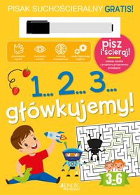 1... 2... 3... główkujemy! Pisz i ścieraj (3-6 lat)