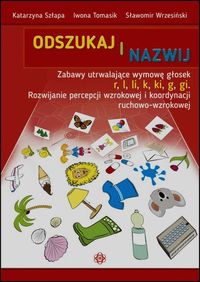 Odszukaj i nazwij. Zabawy utrwalające wymowę głosek "r", "l", "k", "ki", "g", "gi"