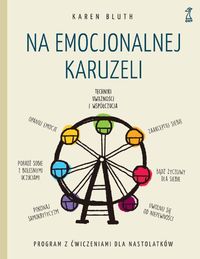 Na emocjonalnej karuzeli. Program z ćwiczeniami dla nastolatków