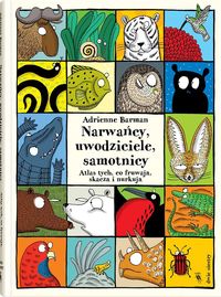 Narwańcy, uwodziciele, samotnicy. Atlas tych, co fruwają, skaczą i nurkują