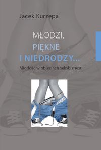 Młodzi, piękne i niedrodzy... Młodość w objęciach seksbiznesu