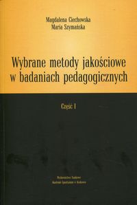 Wybrane metody jakościowe w badanich pedagogicznych. Cz.1