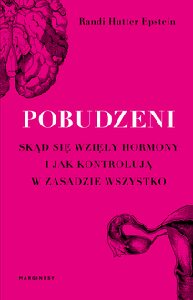 Pobudzeni. Skąd sie wzięły hormony i jak kontrolują w zasadzie wszystko