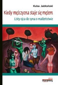Kiedy mężczyzna staje się mężem. Listy ojca do syna o małżeństwie