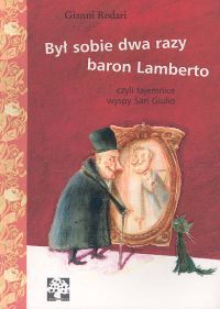 Był sobie dwa razy baron Lamberto czyli tajemnice wyspy San Giulio