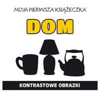 Moja pierwsza książeczka. Dom. Kontrastowe obrazki (harmonijka)